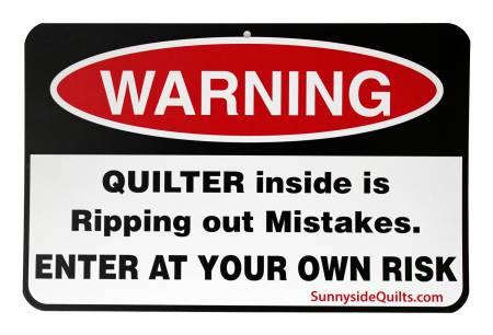 Warning Quilter Inside is Ripping Out Mistakes Sign