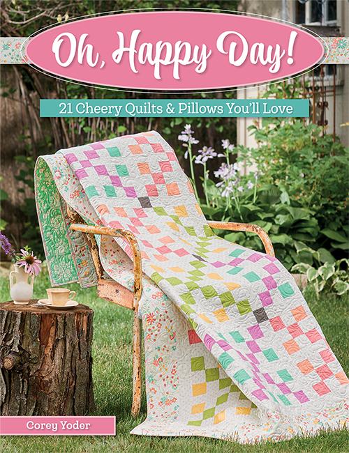 Oh, Happy Day! - 21 Cheery Quilts & Pillows You'll Love