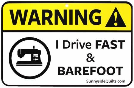 Warning I Drive Fast And Barefoot Sign
