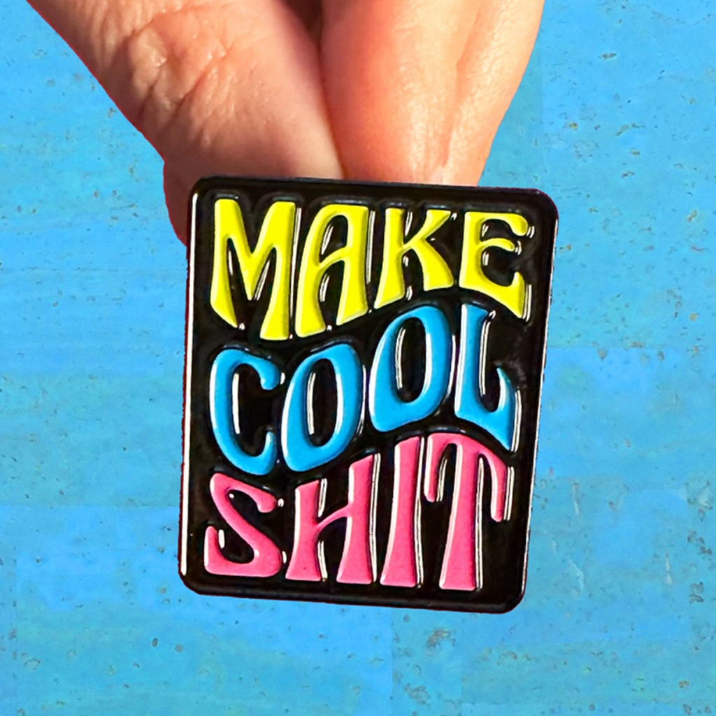 Make Cool Sh!t Enamel