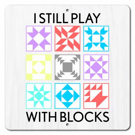 I Still Play With Blocks Sign