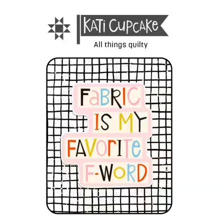 Fabric Is My Favorite F Word Sticker