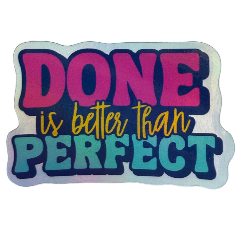 Done Is Better Than Perfect Sticker