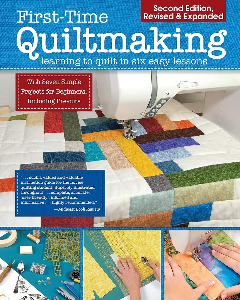 First Time Quiltmaking 2nd Ed.