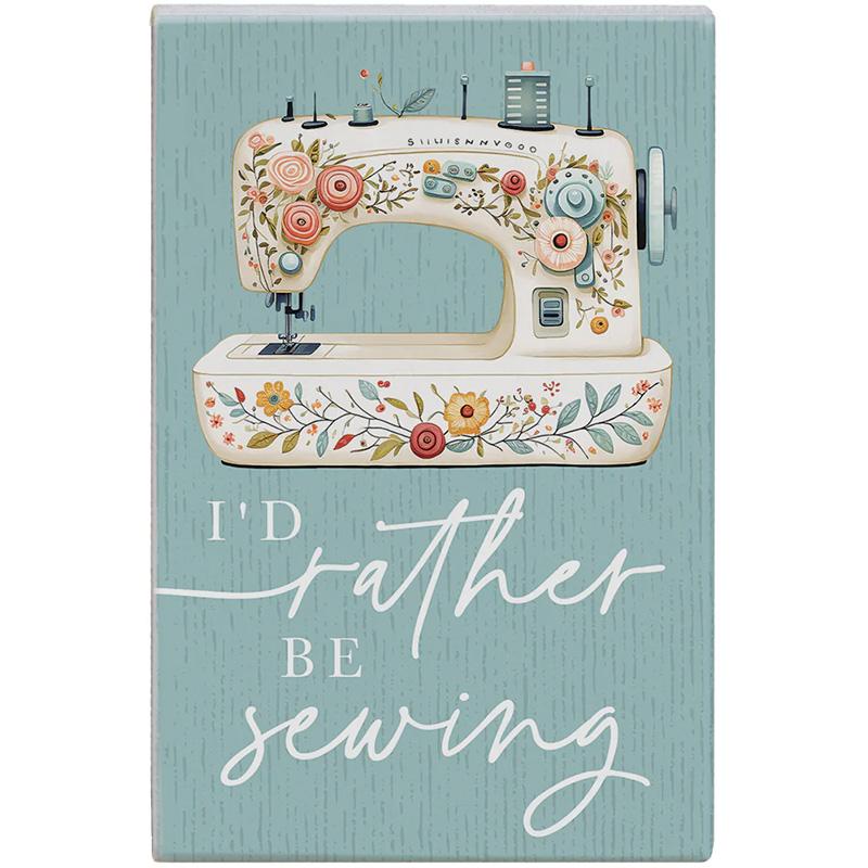 I'd Rather Be Sewing Decor