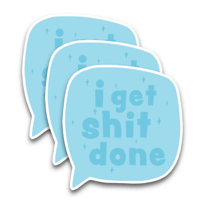 I Get Shit Done Sticker