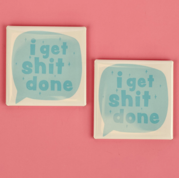 I Get Shit Done Magnet