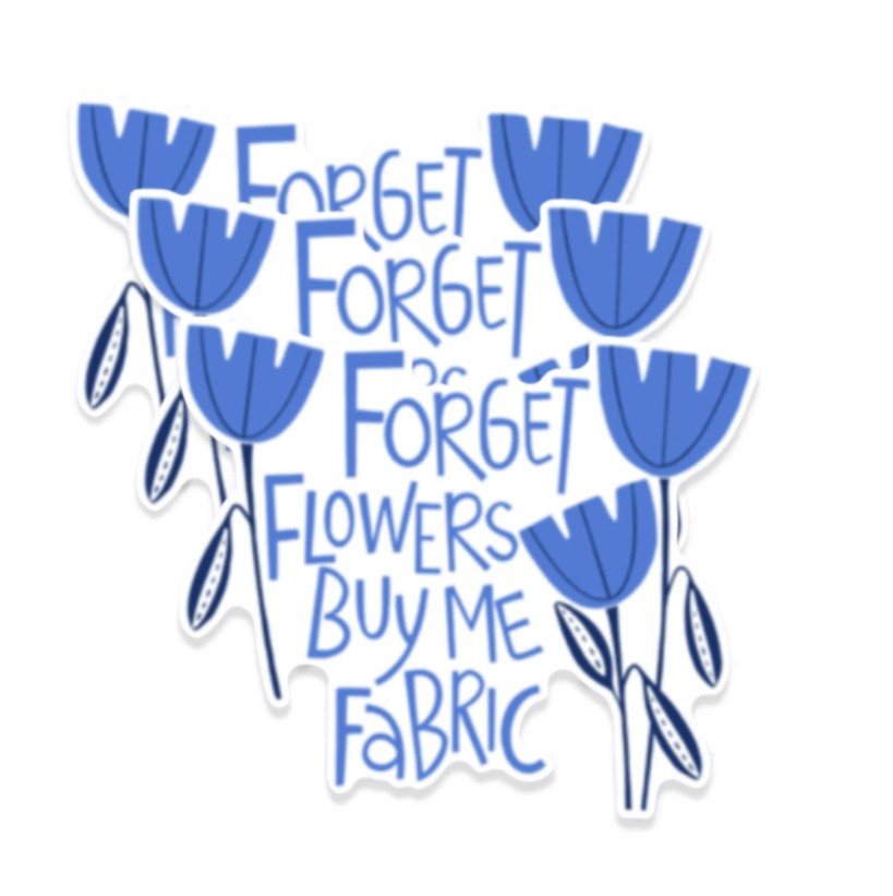 Forget Flowers Sticker